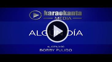 Karaoke Algún día Bobby Pulido