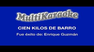 Karaoke Cien kilos de barro Enrique Guzman