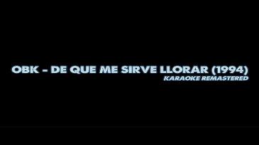 Karaoke ¿De qué me sirve llorar? Obk