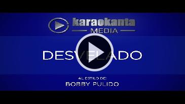Karaoke Desvelado Bobby Pulido