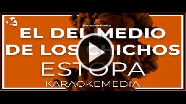 Karaoke El del medio de los Chichos Estopa