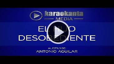 Karaoke El hijo desobediente Antonio Aguilar
