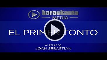 Karaoke El primer tonto Joan Sebastian