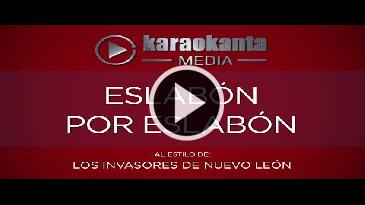 Karaoke Eslabón por eslabón Los Invasores De Nuevo Leon