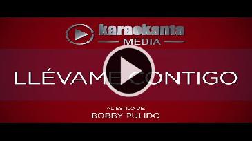 Karaoke Llévame contigo Bobby Pulido