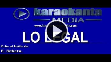 Karaoke Lo legal El Bebeto