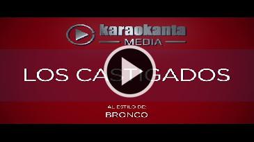 Karaoke Los castigados Bronco