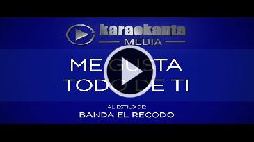 Karaoke Me gusta todo de ti Banda El Recodo