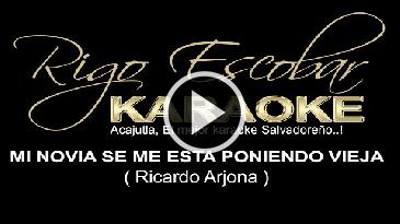Karaoke Mi novia se me está poniendo vieja Ricardo Arjona
