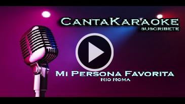 Karaoke Mi persona favorita Rio Roma