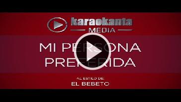 Karaoke Mi persona preferida El Bebeto