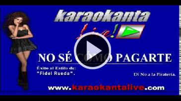 Karaoke No se como pagarte Fidel Rueda