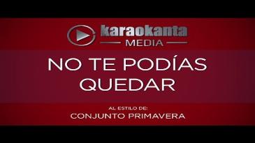 Karaoke No te podías quedar Conjunto Primavera