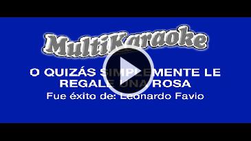 Karaoke O quizá solamente le regale una rosa Leonardo Favio