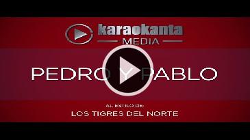 Karaoke Pedro y Pablo Tigres Del Norte