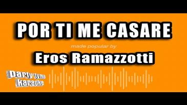 Karaoke Por ti me casare Eros Ramazzotti
