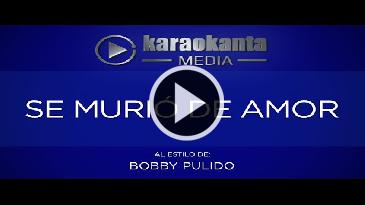 Karaoke Se murió de amor Bobby Pulido