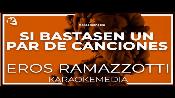 Karaoke Si bastasen un par de canciones - Eros Ramazzotti