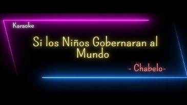 Karaoke Si los niños gobernaran al mundo Chabelo