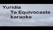 Karaoke Te equivocaste - Yuridia