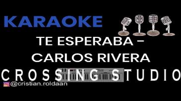 Karaoke Te esperaba Carlos Rivera