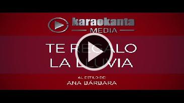 Karaoke Te regalo la lluvia Ana Barbara