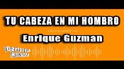 Karaoke Tu cabeza en mi hombro - Enrique Guzman