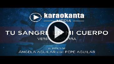 Karaoke Tu sangre en mi cuerpo Angela Aguilar