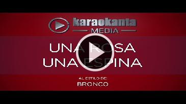 Karaoke Una rosa una espina Bronco
