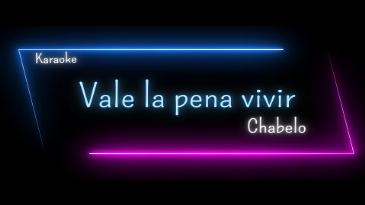 Karaoke Vale la pena vivir Chabelo