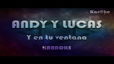 Karaoke Y en la ventana Andy Y Lucas