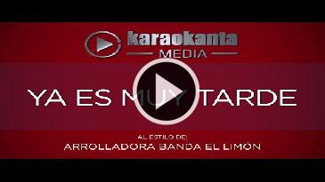 Karaoke Ya es muy tarde Banda El Limon