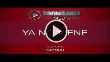 Karaoke Ya no viene Bronco