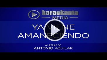 Karaoke Ya viene amaneciendo Antonio Aguilar