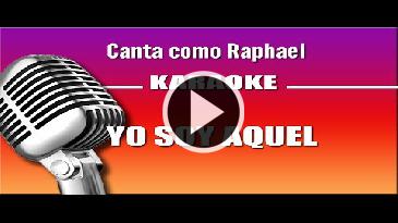 Karaoke Yo soy aquel Raphael